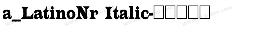 a_LatinoNr Italic字体转换